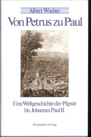 Von Petrus zu Paul: Weltgeschichte der Päpste bis Johannes Paul II.