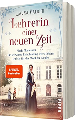 Lehrerin einer neuen Zeit (Bedeutende Frauen, die die Welt verändern 1): Maria Montessori – Die schwerste Entscheidung ihres Lebens traf sie für das Wohl der Kinder | Historischer Roman