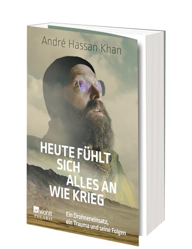 Heute fühlt sich alles an wie Krieg: Ein Drohneneinsatz, ein Trauma und seine Folgen