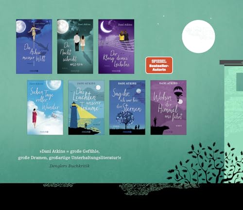 Bis zum Mond und zurück: Roman | Wenn eine Geschichte endet, beginnen woanders vier neue - ein bittersüßer Liebesroman von SPIEGEL-Bestseller-Autorin Dani Atkins