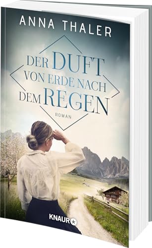 Der Duft von Erde nach dem Regen: Roman (Die Südtirol Saga, Band 2)