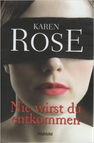 Nie wirst Du entkommen von Karen Rose ( 2007 )