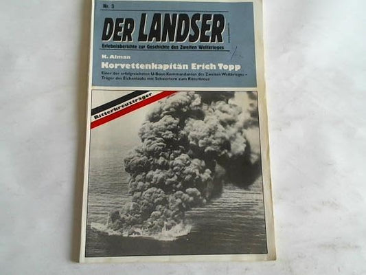 Korvettenkapitän Erich Topp. Einer der erfolgreichsten U-Boot-Kommandanten des Zweiten Weltkrieges - Träger des Eichenlaubs mit Schwertern zum Ritterkreuz