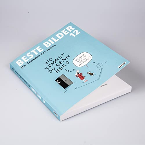 Beste Bilder 12: Die Cartoons des Jahres 2021 | Der satirische Jahresrückblick mit Karikaturen zu Politik, Gesellschaft und höherem Blödsinn (Beste Bilder – Die Cartoons des Jahres, Band 12)