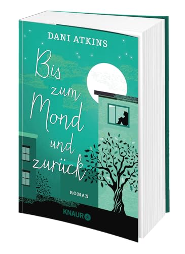 Bis zum Mond und zurück: Roman | Wenn eine Geschichte endet, beginnen woanders vier neue - ein bittersüßer Liebesroman von SPIEGEL-Bestseller-Autorin Dani Atkins