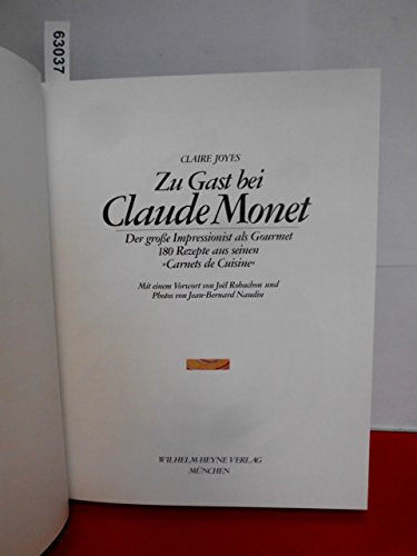 Zu Gast bei Claude Monet: Der große Impressionist als Gourmet. 180 Originalrezepte aus seinen Carnets de Cuisine