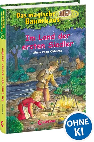 Das magische Baumhaus 25 - Im Land der ersten Siedler: Erlebe mit Anne und Phillip ein unvergessliches Abenteuer in Nordamerika! - Kinderbuchklassiker zum Vorlesen und Selberlesen ab 8 Jahren