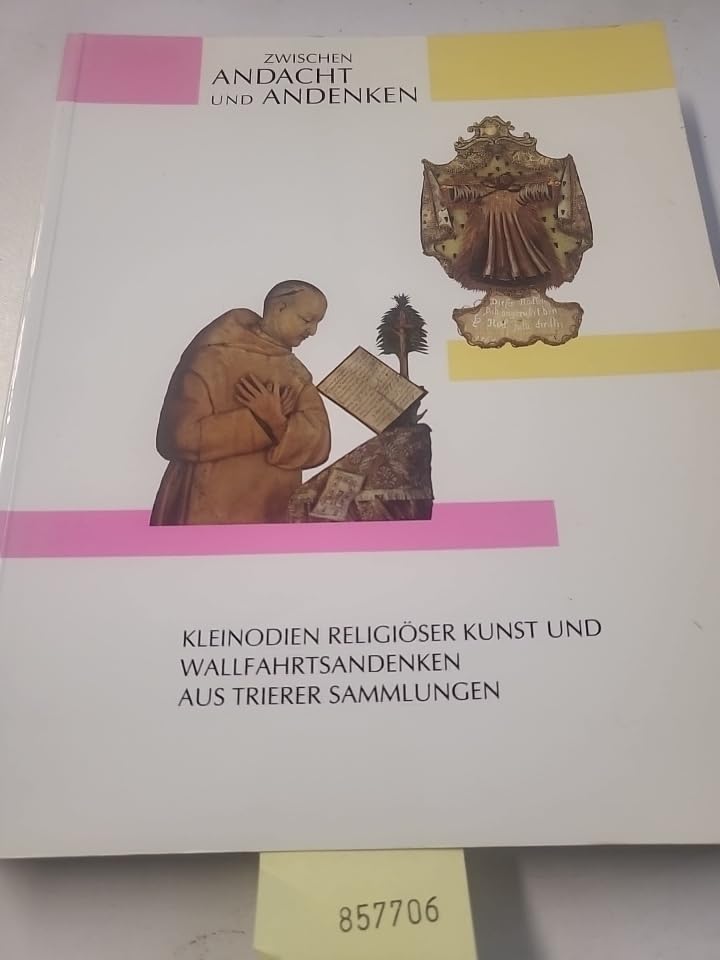 Zwischen Andacht und Andenken. Kleinodien religiöser Kunst und Wallfahrtsandenken