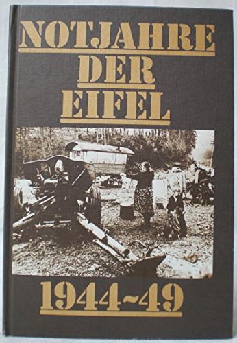 Notjahre der Eifel 1944-1949