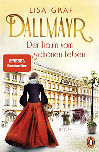 Dallmayr. Der Traum vom schönen Leben: Roman. Der Auftakt der Bestseller-Saga – zum Dahinschmelzen schön (Dallmayr-Saga, Band 1)