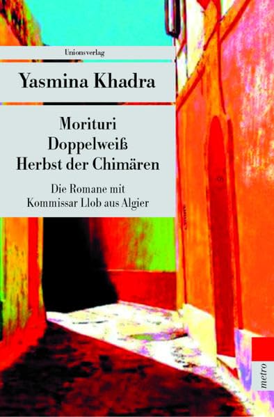 Die Algier-Romane. Morituri - Doppelweiß - Herbst der Chimären