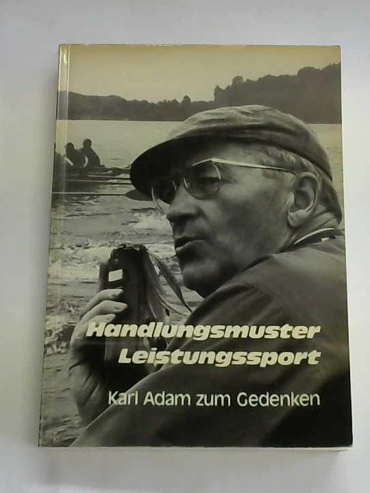 Handlungsmuster Leistungssport: Gedenkband für Dr. h.c. Karl Adam