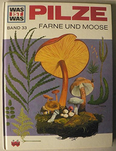 Was ist was, Band 33: Pilze, Moose und Farne