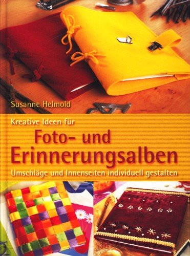 Kreative Ideen für Foto- und Erinnerungsalben. Umschläge und Innenseiten individuell gestalten.