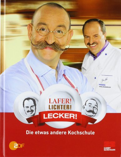 Lafer! Lichter! Lecker!: Die etwas andere Kochschule