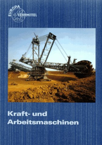 Kraft- und Arbeitsmaschinen (Europa-Fachbuchreihe für metallverarbeitende Berufe)