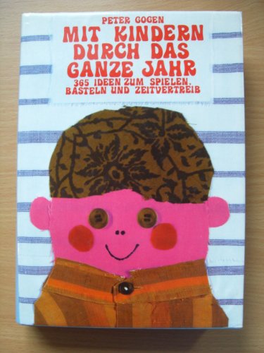 Mit Kindern durch das ganze Jahr. 365 Ideen zum Spielen, Basteln und Zeitvertreib