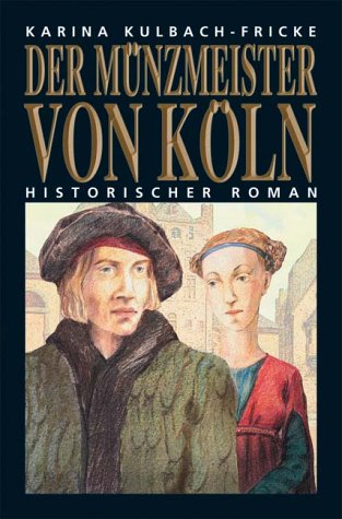 Der Münzmeister von Köln: Historischer Roman