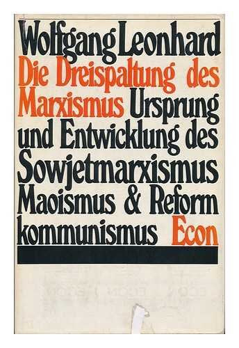 Die Dreispaltung Des Marxismus : Ursprung U. Entwicklung D. Sowjetmarxismus, Maoismus U. Reformkommunismus