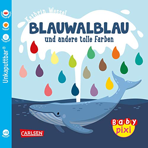Baby Pixi (unkaputtbar) 93: Blauwalblau und andere tolle Farben: Unzerstörbares Baby-Buch ab 12 Monaten mit ersten Wörtern zum Lernen – auch als Badebuch geeignet (93)