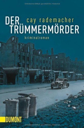 Der Trümmermörder by Cay Rademacher (2011-10-01)