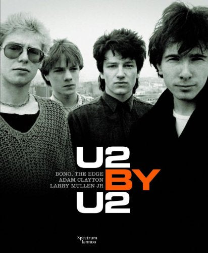 U2 by U2: Bono, The Edge, Adam Clayton, Larry Mullen Jr