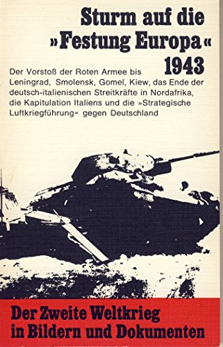 Der zweite Weltkrieg in Bildern und Dokumenten: Sechster Band: Sturm auf die "Festung Europa" 1943