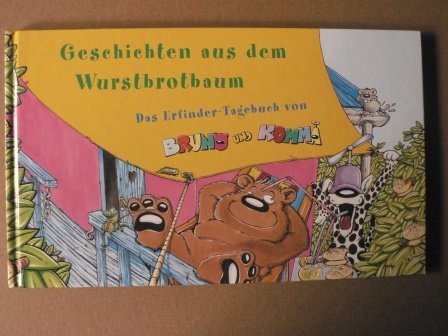 Geschichten aus dem Wurstbrotbaum : das Erfinder-Tagebuch von Bruno und Komma.