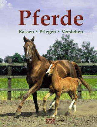 Pferde: Rassen, Pflegen, Verstehen