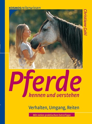 Pferde kennen und verstehen: Verhalten, Umgang, Reiten