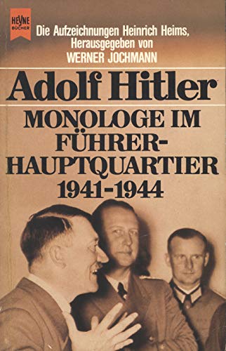 Adolf Hitler. Monologe im Führer-Hauptquartier 1941-1944