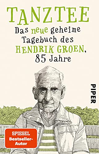 Tanztee (Hendrik Groen 2): Das neue geheime Tagebuch des Hendrik Groen, 85 Jahre