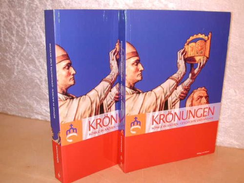 Krönungen. Katalog der Ausstellung in zwei Bänden (Titel Band 1: Könige in Aachen-Geschichte und Mythos); (Titel Band 2: Ludwig der Bayer und Karl IV. - Das 14. Jahrhundert).