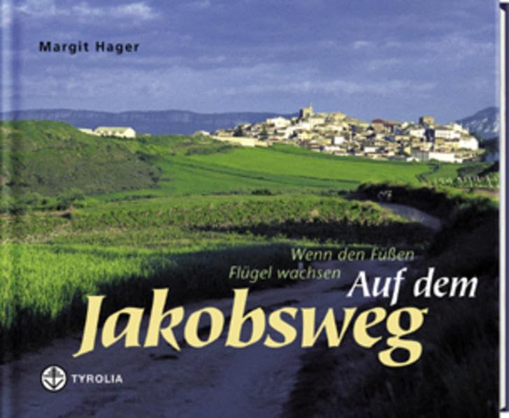 Auf dem Jakobsweg: Wenn den Füssen Flügel wachsen