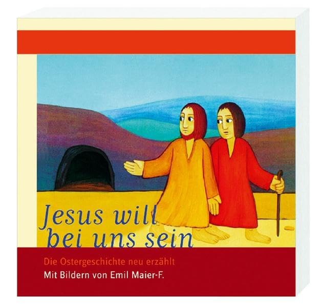 Jesus will bei uns sein: Die Ostergeschichte neu erzählt Mit Bildern von Emil Maier-F.