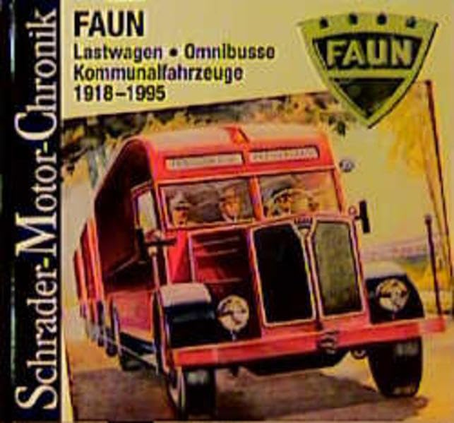 Schrader Motor-Chronik, Bd.77, Faun: Lastwagen, Omnibusse, Kommunalfahrzeuge 1918-95