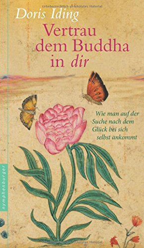 Vertrau dem Buddha in dir: Wie man auf der Suche nach dem Glück bei sich selbst ankommt