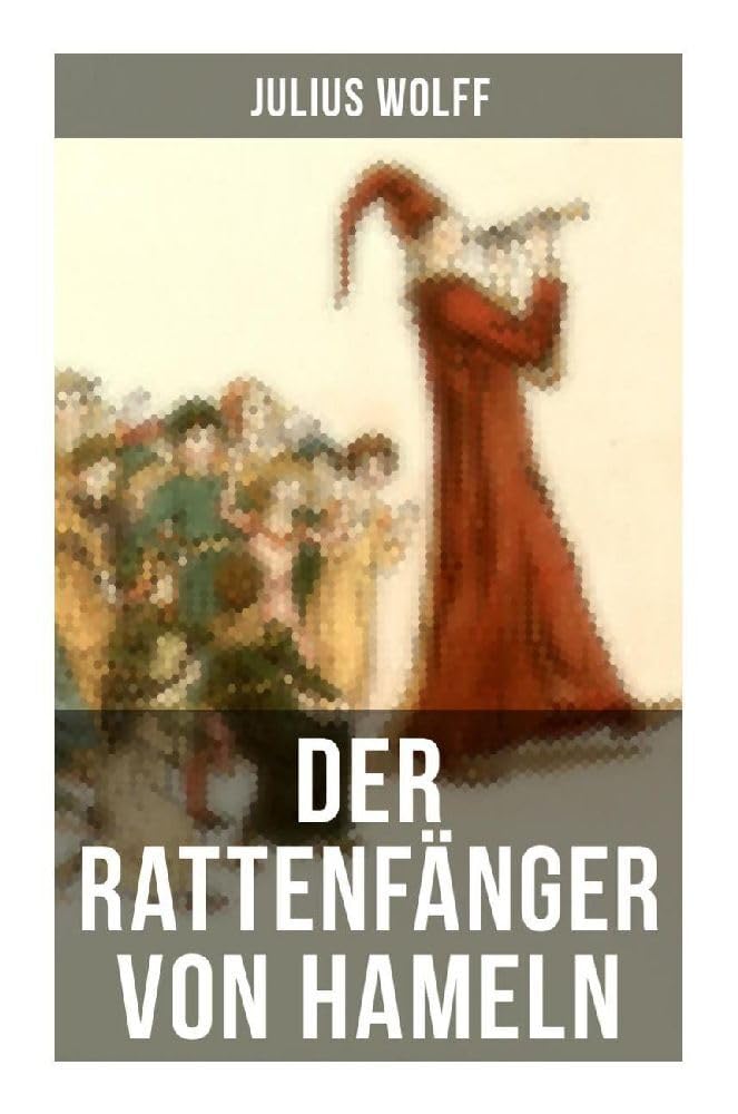 Der Rattenfänger von Hameln: Die bekannteste deutsche Sage