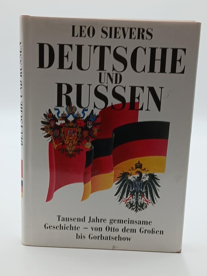 Sievers, Deutsche und Russen-Tausend Jahre gemeinsame Geschichte von Otto dem Großen bis Gorbatschow, Gruner+Jahr 1981, 356 Seiten, reich bebildert
