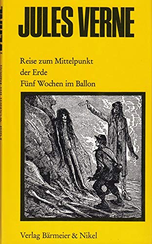 Reise zum Mittelpunkt der Erde - Fünf Wochen im Ballon. (2 Romane in einem Band)