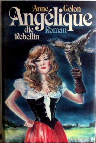 Angelique, die Rebellin : Roman [Aus d. Franz. übertr. von Hans Nicklisch]