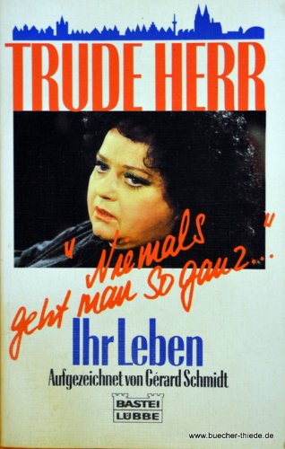 Trude Herr - Niemals geht man so ganz... (Biographien. Bastei Lübbe Taschenbücher)