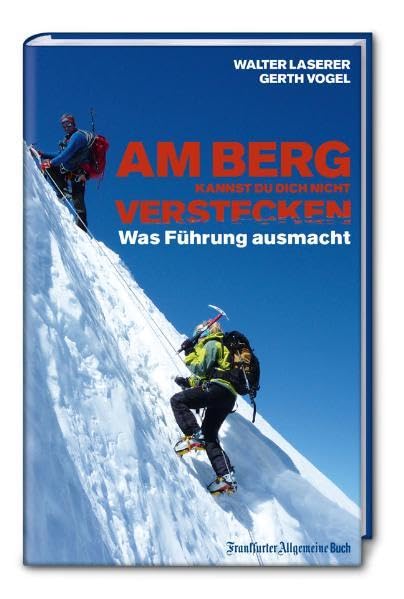 Am Berg kannst Du Dich nicht verstecken: Was Führung ausmacht