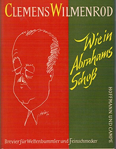 Wie in Abrahams Schoß. Brevier für Weltenbummler und Feinschmecker