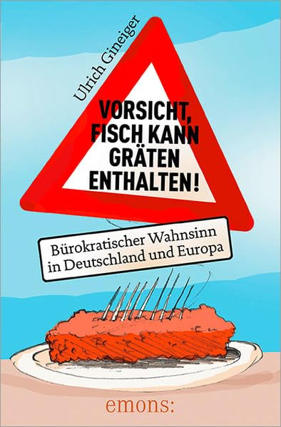 Vorsicht, Fisch kann Gräten enthalten: Bürokratischer Wahnsinn in Deutschland und Europa