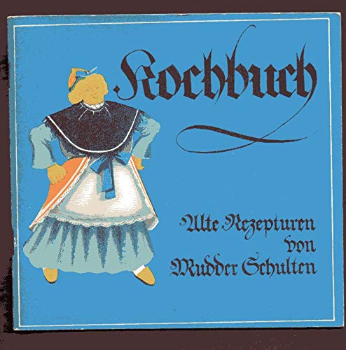 Kochbuch. Alte Rezepturen von Mudder Schulten.