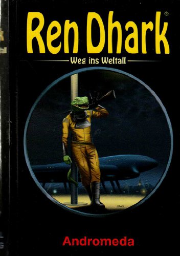 REN DHARK - Andromeda (Weg ins Weltall Band 4)