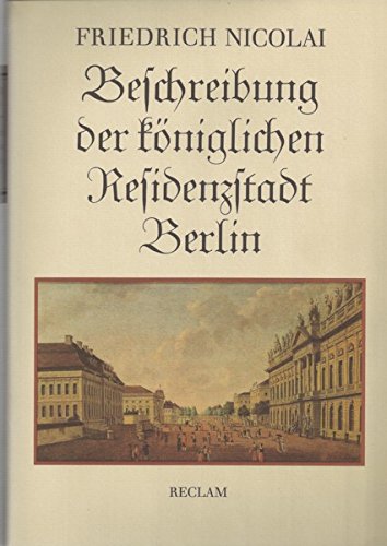 Beschreibung der königlichen Residenzstadt Berlin, Eine Auswahl, Mit 229 zeitgenöss. Abb.,