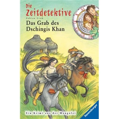 Das Grab des Dschingis Khan: Ein Krimi aus der Mongolei (Die Zeitdetektive, Band 3)