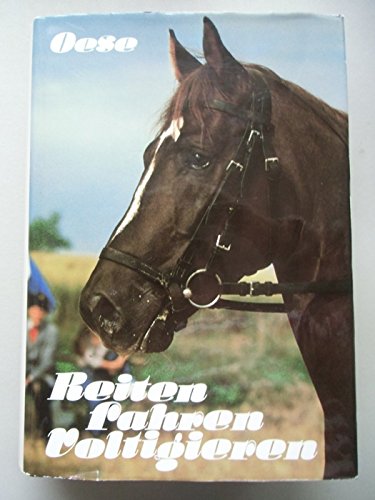 Reiten - Fahren - Voltigieren: Ein Handbuch für die Ausbildung von Reiter und Pferd